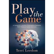 (영문도서)Play the Game: A Caregiver's Journey of Navigating Dementia with Patience Humor... Paperback, Bookpress Publishing, English, 9781960259639