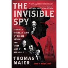 (영문도서) The Invisible Spy: Churchill's Rockefeller Center Spy Ring and America's First... Hardcover, Hanover Square Press, English, 9781335000606