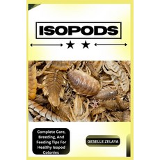 (영문도서)Isopods: Complete Care Breeding And Feeding Tips For Healthy Isopod Colonies Paperback, Independently Published, English, 9798287762971
