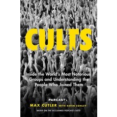 (영문도서) Cults: Inside the World's Most Notorious Groups and Understanding the People Who Joined Them Paperback, Gallery Books, English, 9781982133559