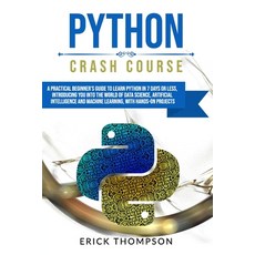 Python Crash Course: A Practical Beginner's Guide to Learn Python in 7 Days or Less Introducing You... Paperback, Independently Published