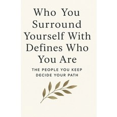(英文圖書)Who You Surround Yourself With Defines Who You Are: The People You Keep Decide Y... 平裝版, Independently Published, 英文