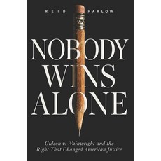 (영문도서)Nobody Wins Alone: Gideon v. Wainwright and the Right That Changed American Justice Paperback, Independently Published, English, 9798199064279