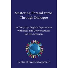 (영문도서)Mastering Phrasal Verbs Through Dialogue: 30 Everyday English Expressions with R... Paperback, Independently Published, 9798288155192