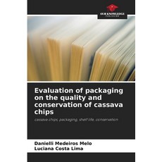 (英文圖書)Evaluation of packaging on the quality and conservation of cassava chips 平裝版, Our Knowledge Publishing, 英文