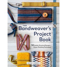 (영문도서)The Bandweaver's Project Book: 34 Stylish Practical Designs + Clever Finishing... Hardcover, Schiffer Craft, English, 9780764371424