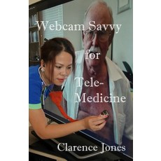 Webcam Savvy for Telemedicine Paperback, Independently Published