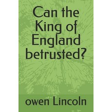(영문도서)Can the King of England betrusted? Paperback, Independently Published, English, 9798285738930