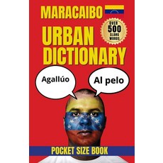 (영문도서)Maracaibo Urban Dictionary: The Essential Guide to Maracaibo Slang Culture and... Paperback, Independently Published, English, 9798183883725 Independently Published, English, 9798183883725