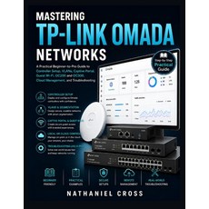 (영문도서)Mastering TP-Link Omada Networks: A Practical Beginner-to-Pro Guide to Controlle... Paperback, Independently Published, English, 9798184321868 Independently Published, English, 9798184321868
