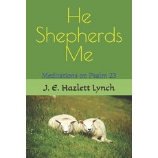 (영문도서)He Shepherds Me: Meditations on Psalm 23 Paperback, Independently Published, English, 9798336807677
