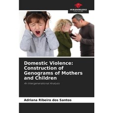 (영문도서)Domestic Violence: Construction of Genograms of Mothers and Children Paperback, Our Knowledge Publishing, English, 9786209005626