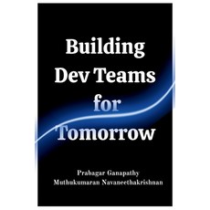 (英文圖書)Building Dev Teams For Tomorrow: Always Two. AI-Powered. Future-Ready. 平裝版, Independently Published, 英文