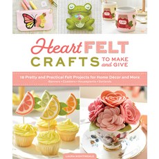 (영문도서)Heartfelt Crafts to Make and Give: 18 Pretty and Practical Felt Projects for Hom... Paperback, Better Day Books, English, 9780764370663 Better Day Books, English, 9780764370663