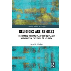 (英文圖書)Religions Are Remixes: Rethinking Originality Authenticity and Authority in th... 平裝版, Routledge, 英文