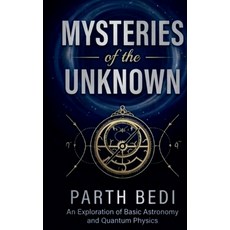 (英文圖書)Mysteries of the Unknown: An Exploration of Basic Astronomy and Quantum Physics 平裝版, Independently Published, English, Paperback