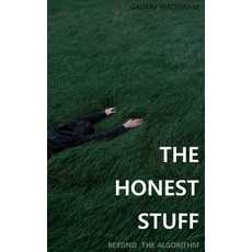 (영문도서)The Honest Stuff: Beyond the Algorithm Paperback, Independently Published, English, 9798242808386
