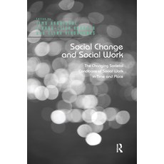 Social Change and Social Work: The Changing Societal Conditions of Social Work in Time and Place Paperback, Routledge, English, 9780367669409