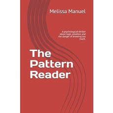(영문도서)The Pattern Reader: A psychological thriller about logic emotion and the dange... Paperback, Independently Published, English, 9798242281721