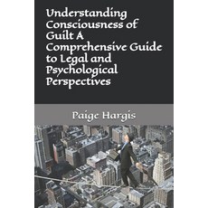 (영문도서)Understanding Consciousness of Guilt A Comprehensive Guide to Legal and Psycholo... Paperback, Independently Published, English, 9798298543897