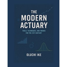 (영문도서)The Modern Actuary: Tools Techniques and Trends for the 21st Century Paperback, Independently Published, English, 9798299194456