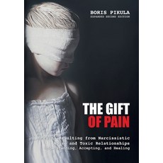 (영문도서)The Gift of Pain: Trauma Resulting from Narcissistic Abuse and Toxic Relationshi... Paperback, Bod - Books on Demand, English, 9783696396183