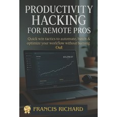(英文圖書)Productivity hacking for remote pros: Quick-win tactics to batch & optimize your... 平裝版, Independently Published, 英文
