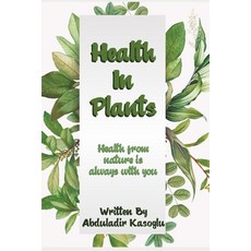 Health in Plants: Health from nature is always with you Paperback, Independently Published, English, 9798702776118