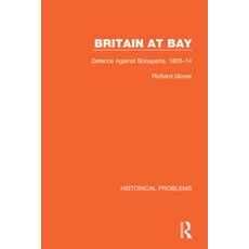 (영문도서) Britain at Bay: Defence Against Bonaparte 1803-14 Paperback, Routledge, English, 9781032037578