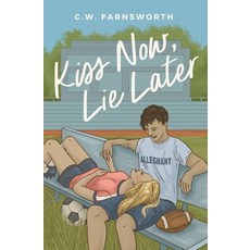 (영문도서) Kiss Now Lie Later Paperback, C.W. Farnsworth, English, 9798988044246