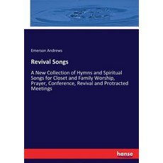 (영문도서) Revival Songs: A New Collection of Hymns and Spiritual Songs for Closet and Fam... Paperback, Hansebooks, English, 9783337089610