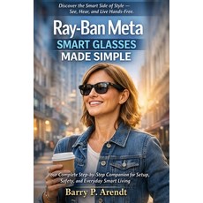 (英文圖書)Ray-Ban Meta Smart Glasses Made Simple: Your Complete Step-by-Step Companion for... 平裝版, Independently Published, 英文