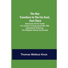 (영문도서) The Boy Travellers in the Far East Part Third; Adventures of Two Youths in a Journey to Ceyl... Paperback, Alpha Edition, English, 9789355896261