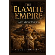 (영문도서)The Elamite Empire: Forgotten Civilization of Ancient Iran and Mesopotamia Paperback, Independently Published, English, 9798196280719 Independently Published, English, 9798196280719