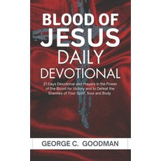 (영문도서) The Blood of Jesus Daily Devotional: 21 Days Prayer Devotional in the Power of the Blood for ... Paperback, Independently Published, English, 9798880243792