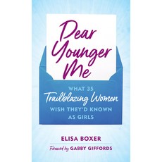 (영문도서) Dear Younger Me: What 35 Trailblazing Women Wish They'd Known as Girls Hardcover, Rowman & Littlefield Publis..., English, 9781538175514