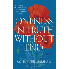 (영문도서)Oneness in Truth Without End: A Journey to Self-Discovery and Growth Toward Onen... Hardcover, Sasha-Marie Marshall, English, 9798987521748