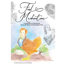 (영문도서) Fowl Machinations: A Collection of Chicken Art Across the World and Throughout Time Paperback, Kris and Co Press, English, 9798868981951