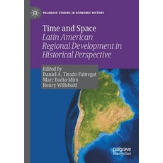 (영문도서) Time and Space: Latin American Regional Development in Historical Perspective Paperback, Palgrave MacMillan, English, 9783030475550