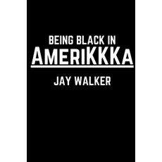 (영문도서) Being Black in AmeriKKKa Paperback, Independently Published, English, 9798335423243