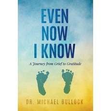 (영문도서) Even Now I Know: A Journey from Grief to Gratitude Hardcover, Ethos Collective, English, 9781636801674
