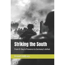 (영문도서)Striking the South: From D-Day in Provence to Germany's defeat Paperback, Independently Published, English, 9798262703746