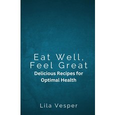 (영문도서) Eat Well Feel Great: Delicious Recipes for Optimal Health Paperback, Revival Waves of Glory Mini..., English, 9798349209130