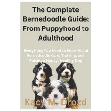 (영문도서) The Complete Bernedoodle Guide: From Puppyhood to Adulthood: Everything You Nee... Paperback, Independently Published, English, 9798306735689