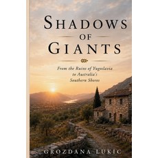 (영문도서)Shadows of Giants: From the Ruins of Yugoslavia to Australia's Southern Shores Paperback, Independently Published, English, 9798182274616