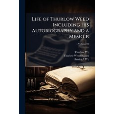 (영문도서)Life of Thurlow Weed Including his Autobiography and a Memoir; Volume 01 Paperback, Nabu Press, English, 9781176786028