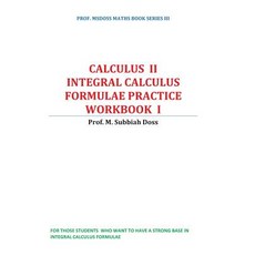 (영문도서)Integral calculus formulae practice workbook: Calculus II Paperback, Createspace Independent Pub..., English, 9781540893277