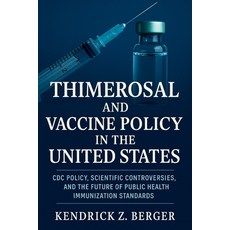 (영문도서)Thimerosal and Vaccine Policy in the United States: CDC Policy Scientific Contr... Paperback, Independently Published, English, 9798290412849