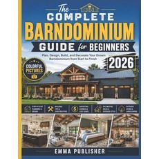 (外文書)The Complete Barndominium Guide for Beginners: Plan Design and Decorate Your Dr... Paperback, Independently Published, English