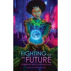 (영문도서) Fighting for the Future: Cyberpunk and Solarpunk Tales Paperback, Android Press, English, 9781958121313